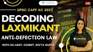 Anti- Defection Law | Decoding Laxmikant | Indian Polity for CAPF AC | Ex-Asst. Comt. Divya Gupta