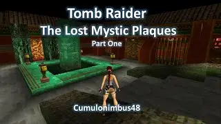 TRLE, The Lost Mystic Plaques (Part One)
