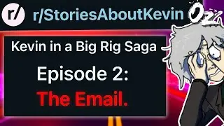 r/StoriesAboutKevin The Big Rig Kevin Saga Part 2: The Email
