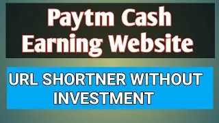 Paytm cash earning website | short link and earn paytm cash | url shortener earn money | paytm cash