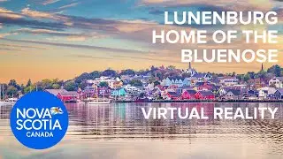 Lunenburg &ndash; Home of the Bluenose | Virtual Reality Video