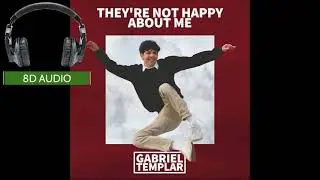 Gabriel Templar - They're Not Happy About Me (8D Audio)
