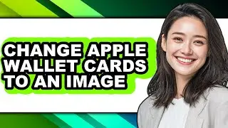 How to Change Apple Wallet Cards to an Image (full Guide)