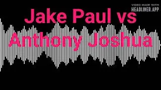 Anthony Joshua vs Jake Paul Prediction 