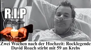 Zwei Wochen nach der Hochzeit Rocklegende David Roach stirbt mit 59 an Krebs