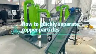 How to quickly separate copper particles、 E Waste Recycling Machine/Metal Scrap recycling plant