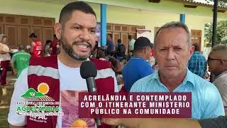 MP NA COMUNIDADE CHEGA EM ACRELÂNDIA E DEZENAS DE PESSOAS SÃO ATENDIDAS