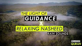 Light Of Guidance - [ 30 minutes ] Muhammad Al Muqit - Relaxing Nasheed and Rain For study/ Sleep
