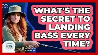 What's The Secret To Landing Bass Every Time? - Chasing Big Fish