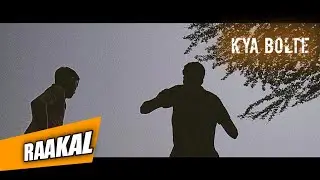 RAAKAL &ndash;  KYA BOLTE || LETEST RAP SONG||