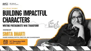 Building Impactful Characters With Writer & Director Smita Bharti | AAFT Online Webinar