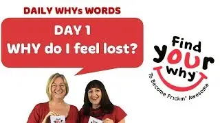 Find Your WHY! WHYs Words Day 1 - WHY do I Feel Lost?