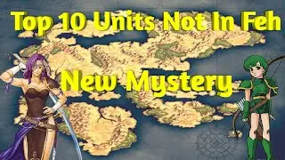 Top 10 Units From New Mystery Not Yet In Feh ft. Epholo8