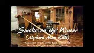 Smoke on the Water (Alphorn-Man Kudi)