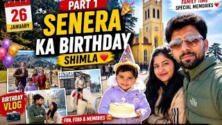 Senera का Shimla Birthday Plan – परिवार, प्यार और Mall Road की यादें