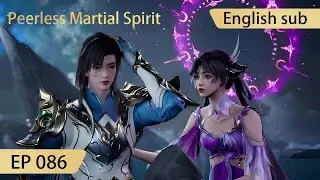 [Eng Sub] Peerless Martial Spirit EP86
