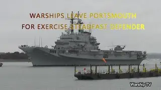 WARSHIPS LEAVE PORTSMOUTH FOR EXERCISE STEADFAST DEFENDER THE LARGEST NATO MISSION IN OVER 30 YEARS
