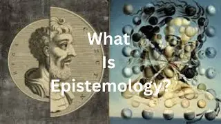 Understanding Epistemology  The Study of Knowledge