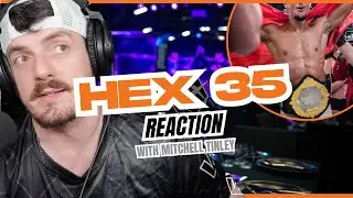 Hex FS 35 Reaction with Mitchell Tinley - 