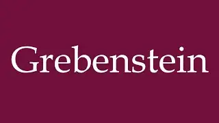 How to Pronounce ''Grebenstein'' Correctly in German