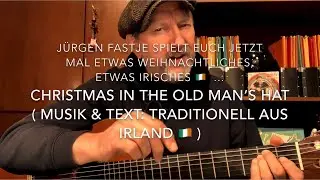 Christmas in the old man&rsquo;s hat ( Text & Musik: Traditionell aus Irland 🇮🇪 ),hier v. J&uuml;rgen Fastje!