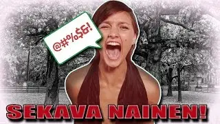 SEKAVA NAINEN!