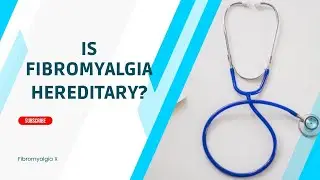 is fibromyalgia hereditary?