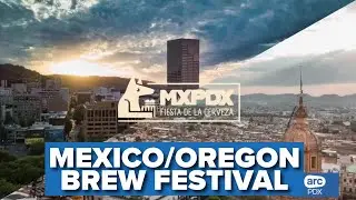 MXPDX Mexico/Oregon collaboration brew & food festival debuts in Portland this weekend