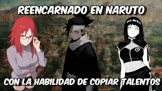 Reencarnado en Naruto con la habilidad de copiar talentos capitulo 52