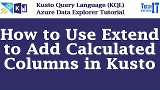 How to Use Extend to Add Calculated Columns in Kusto | Kusto Query Language Tutorial (KQL)