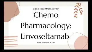 Linvoseltamab - Chemo Pharmacology 101