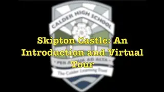 Skipton Castle: An Introduction and Virtual Tour