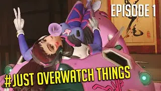 Just Overwatch Things! Episode 1