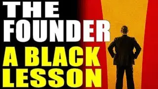 8-27-2017 The Founder - A Black Lesson