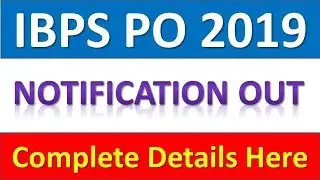 IBPS PO 2019 NOTIFICATION OUT || Complete Details Here