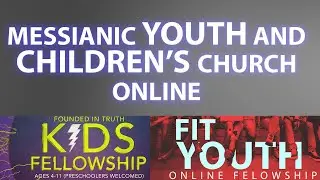 ONLINE MESSIANIC YOUTH AND CHILDREN'S PROGRAM!