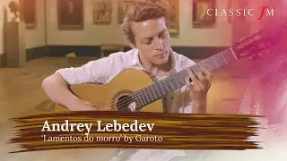 Andrey Lebedev: Gar&ocirc;to's &lsquo;Lamentos do morro&rsquo; | National Portrait Gallery Sessions | Classic FM