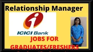 latest jobs 2022 | ICICI BANK job /RELATIONSHIP MANAGER job/ Bank job/ GRADUATES Job/ Freshers job