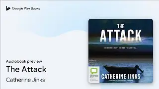 The Attack by Catherine Jinks &middot; Audiobook preview