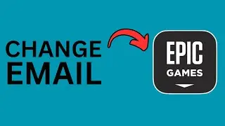 How to Change Email on Epic Games Without Verification?