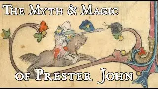 The Myth and Magic of Prester John
