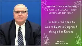 01 - The Line of Life and the Line of Death in Chapters 5 through 8 of Romans