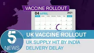 Covid vaccine: UK supply hit by India delivery delay but vaccine rollout still on track | 5 News