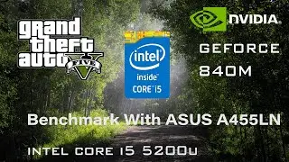 Benchmark GTA V/5 on Nvidia GeForce 840M + I5 5200U