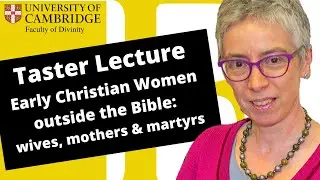 Early Christian women outside the Bible: wives, mothers and martyrs