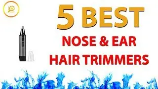Best Cheap Nose & Ear Hair Trimmers ✅
