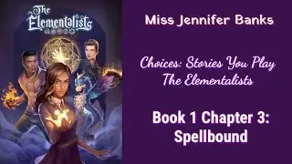 Choices Stories You Play - The Elementalists Book 1 Chapter 3: Spellbound