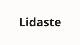 Как произносить Lidaste