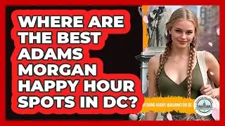 Where Are The Best Adams Morgan Happy Hour Spots In DC? - Everything About Washington DC