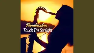 Touch The Sunlight (Radio Mix)